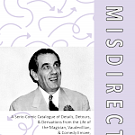 Carl Diehl - Misdirections: A Serio-Comic Catalogue of Details, Detours, and Derivations from the Life of the Magician, Vaudevillian, & Comedy Emcee Werner 'Dorny' Dornfield