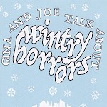 Gina Brandolino, Joe Carlough - Gina and Joe Talk About Wintry Horrors