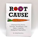 Andy Boynton - Root Cause: Championing Beets, Turnips, Rutabagas, and Other Unfairly Maligned Vegetables
